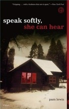 Speak Softly, She Can Hear : A Novel by Pam Lewis (2005, Hardcover) - £0.76 GBP