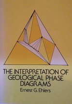 The Interpretation of Geological Phase Diagrams Ehlers, Ernest G. - $4.95