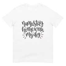 Michelle&#39;s Creatives Namaste Home with My Dog Short-Sleeve Unisex T-Shirt - $24.62 CAD