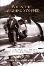 When the Laughing Stopped: The Strange, Sad Death of Will Rogers by John Evangel - £14.64 GBP