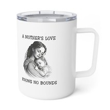 a mothers love knows no bounds Insulated Coffee Mug, 10oz mothers day gi... - $33.00