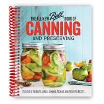 The All New Ball Book of Canning and Preserving: over 350 of the Best Canned, Ja - £35.71 GBP