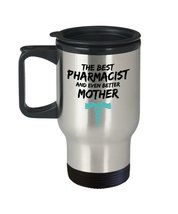 Pharmacist Mom Travel Mug - Best Pharmacist Mother Ever - Funny Gift for Pharmac - £18.33 GBP