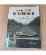 The WWII Jeep Guidebook: Buying, Owning And Enjoying Ren Bernier - £98.22 GBP