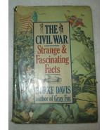The Civil War Strange and Fascinating Facts by Burke Davis 1982, Hardcov... - £3.86 GBP