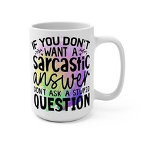 Sarcastic Humor Gift Idea Sassy Witty Humorous Amusing Coffee Mug 15oz - £15.68 GBP