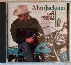Alan Jackson A Lot About Livin&#39; And A Little &#39;Bout Love CD Chattahoochee - £5.45 GBP