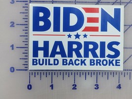 BIDEN HARRIS Build Back Broke Bumper Sticker Democrat President Joe Biden  - $3.84