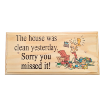 The House Was Clean Yesterday Sorry You Missed It Sign Funny Home Plaque Gift 59 - £10.71 GBP