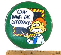 Vintage Yeah! Whats The Difference! - 2&quot;  Pinback Button (Circa 1980&#39;s) - £3.11 GBP
