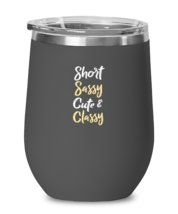Wine Glass Tumbler Stainless Steel  Funny Short Sassy Cute &amp; Classy  - £24.01 GBP