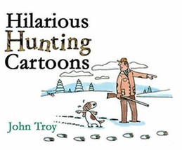 Hilarious Hunting Cartoons  by John Troy  Hardcover Excellent ISBN 16023... - $25.86 MXN
