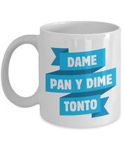 Dame Pan Y Dime Tonto Coffee &amp; Tea Gift Mug for Spanish Speaking People,... - £15.47 GBP+