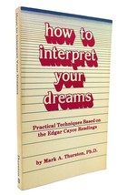 Mark A. Thurston How To Interpret Your Dreams Practical Techniques Based On The - £38.48 GBP