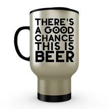 There&#39;s a Good Chance This is Beer - Funny Guy Dad Gift Coffee Travel Mug 14oz - £19.20 GBP