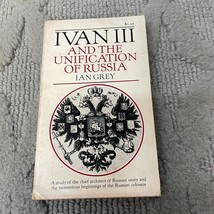 Ivan III And The Unification of Russia Paperback by Ian Grey Collier Books 1972 - £12.47 GBP