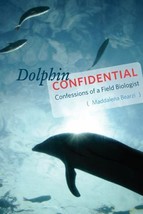 Dolphin Confidential : Confessions of a Field Biologist by Maddalena Bearzi... - £9.44 GBP
