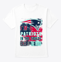 I'm a patriots in the truest sense of the word shirt Classic Crew Neck T-Shirt - $22.90