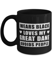 Great Dane Funny Mug - Wears Black Loves My Dog Avoids People - 11 oz Black  - £12.63 GBP