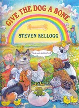 Give The Dog A Bone by Steven Kellogg / 2001 Children&#39;s Book - £2.55 GBP