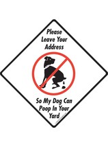 Please Leave Your Address, So My Dog Can Poop Aluminum Dog Pooping Sign - 6&quot; x 6 - $9.95