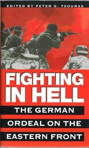 Fighting in Hell, The German Ordeal On The Eastern Front by Peter G. Tso... - £4.80 GBP