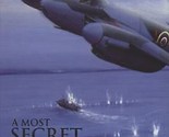 A Most Secret Squadron: The First Full Story of 618 Squadron by Des Curtis - $21.89
