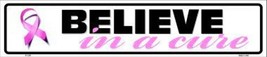 Believe In a Cure Pink Ribbon Breast Cancer 24&quot; x 5&quot; Metal Street Sign - £7.88 GBP