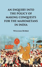 An Enquiry into the Policy of Making Conquests : For the Mahometans in India - £19.65 GBP