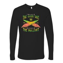 Inhale Good Shit Exhale Bullshit Weed Leaf Long Sleeve T-Shirt 4:20 Gift T-Shirt - £24.32 GBP