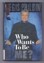 Who Wants to be Me? : It&#39;s Not Easy, All Right! by Bill Zehme and Regis Philbin  - £7.75 GBP