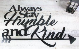 Always Stay Humble &amp; Kind Metal Wall Decor 24&quot; x 18&quot; Satin Black - £44.50 GBP