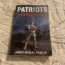 Patriots : Surviving the Coming Collapse by James Wesley Rawles (2009, T... - £6.75 GBP