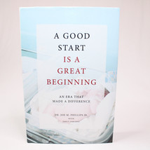 Signed A Good Start Is A Great Beginning By Dr. Joe M. Phillips Jr. Hc Book w/DJ - £46.26 GBP