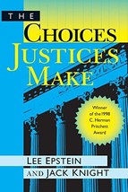 The Choices Justices Make [Paperback] Epstein, Lee J. and Knight, Jack - £32.43 GBP