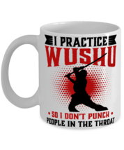 I Practice Wushu So Don't Punch People In The Throat Shirt  - $14.95