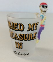 Skeleton Pirate Shot Glass Buried my Treasure in Labadee - $6.89