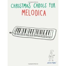 Christmas Carols for Melodica: Easy Songs! Javier Marc - $20.00