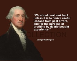 GEORGE WASHINGTON &quot;WE SHOULD NOT LOOK BACK UNLESS...&quot; QUOTE PHOTO VARIOU... - $4.84+