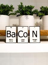 BaCoN | Periodic Table of Elements Wall, Desk or Shelf Sign - $12.00