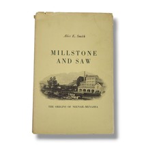 Millstone and Saw : The Origins of Neenah Menasha Wisconsin by Alice E. Smith - £29.60 GBP