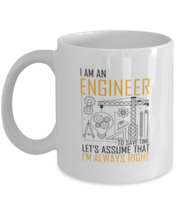 Coffee Mug Funny I Am An Engineer Let&#39;s Assume That I&#39;m Always Right  - £11.95 GBP