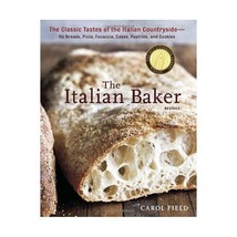 The Italian Baker: The Classic Tastes of the Italian Countryside--Its Breads, Pi - £39.54 GBP