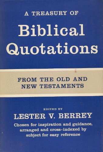 A Treasury of Biblical Quotations [Hardcover] Berrey, Lester. - $4.99