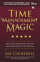 Time Management Magic: How to Get More Done Every Day and Move from Surviving to - £5.71 GBP