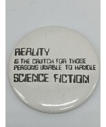 Reality Is The Crutch For Those Persons Unable To Handle Science Fiction... - $48.10