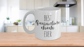 Funny Quarantine Mom Best Ever Mothers Day Gift Coffee Cup Ceramic White - £11.76 GBP