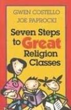 Seven Steps to Great Religion Classes Costello, Gwen and Paprocki, Joe - $11.34