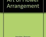 The Gracious Art of Flower Arrangement [Hardcover] Pulbrook, Susan and R... - $6.84