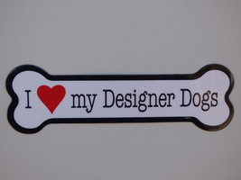 I (Heart) Love My Designer Dogs Dog Bone shaped Car Magnet  2&quot;x7&quot; Waterproof NEW - £3.92 GBP